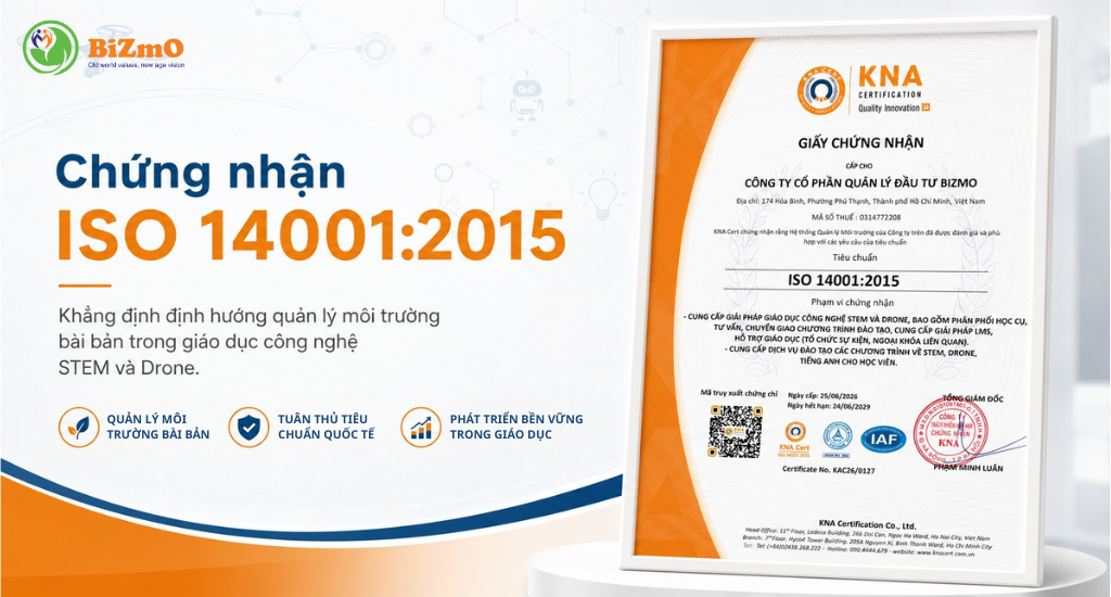 BiZmO đạt chứng nhận ISO 14001:2015 về hệ thống quản lý môi trường 2 Chứng nhận ISO 14001:2015 của BiZmO về hệ thống quản lý môi trường trong cung cấp giải pháp giáo dục STEM, Drone, học cụ và LMS.
